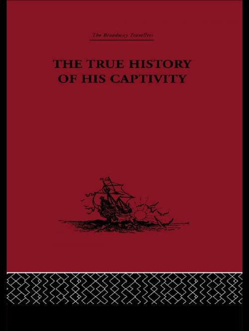 Cover of the book The True History of his Captivity 1557 by , Taylor and Francis