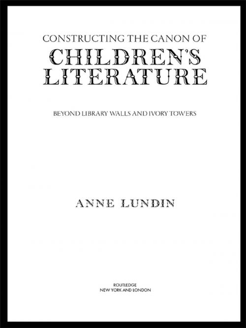 Cover of the book Constructing the Canon of Children's Literature by Anne Lundin, Taylor and Francis