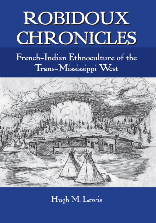 Cover of the book Robidoux Chronicles by Hugh M. Lewis, Trafford Publishing