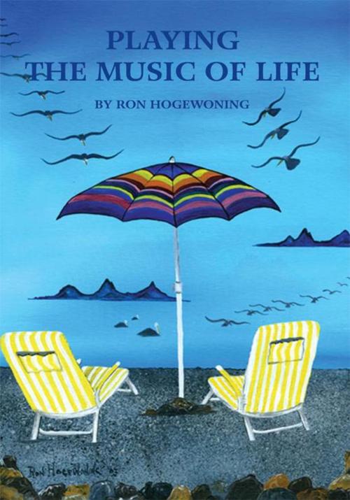 Cover of the book Playing the Music of Life by Ron Hogewoning, Trafford Publishing