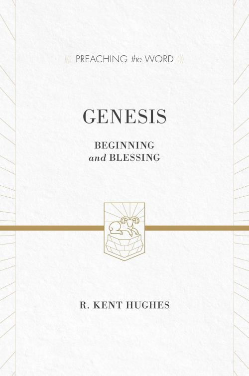 Cover of the book Genesis by R. Kent Hughes, R. Kent Hughes, Crossway