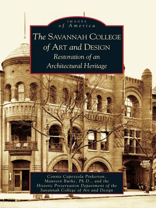 Cover of the book The Savannah College of Art and Design: Restoration of an Architectural Heritage by Connie Capozzola Pinkerton, Maureen Burke Ph.D., Historic Preservation Department of the Savannah College of Arts and Design, Arcadia Publishing Inc.