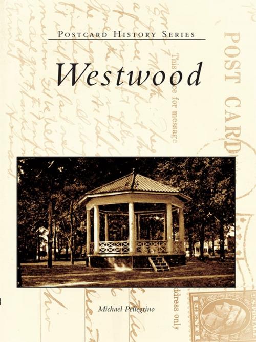 Cover of the book Westwood by Michael Pellegrino, Arcadia Publishing Inc.