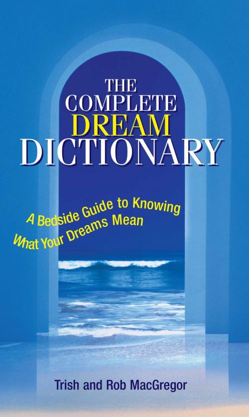 Cover of the book The Complete Dream Dictionary by Trish MacGregor, Rob MacGregor, Adams Media
