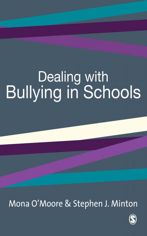 Cover of the book Dealing with Bullying in Schools by Dr Mona O'Moore, Mr Stephen James Minton, SAGE Publications