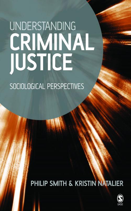 Cover of the book Understanding Criminal Justice by Dr Philip D Smith, Kristin Natalier, SAGE Publications