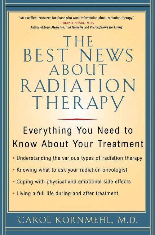 Cover of the book The Best News About Radiation Therapy by Carol Kornmehl, M. Evans & Company
