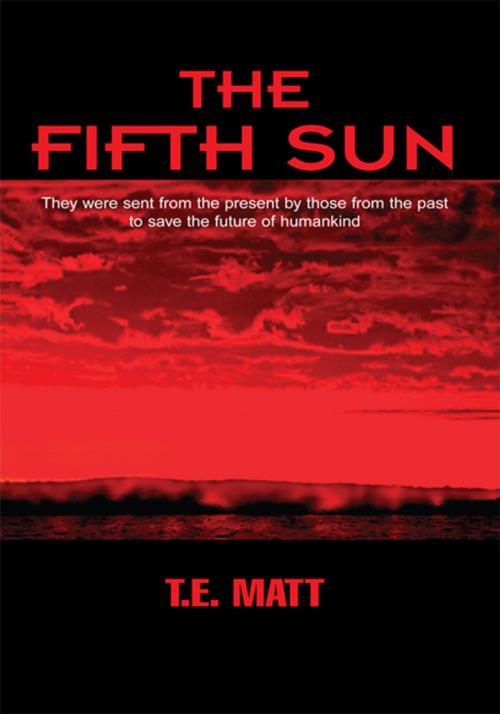 Cover of the book The Fifth Sun by T.E. Matt, Xlibris US