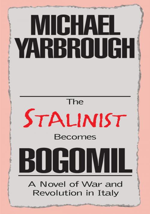 Cover of the book The Stalinist Becomes Bogomil by Michael Yarbrough, Xlibris US