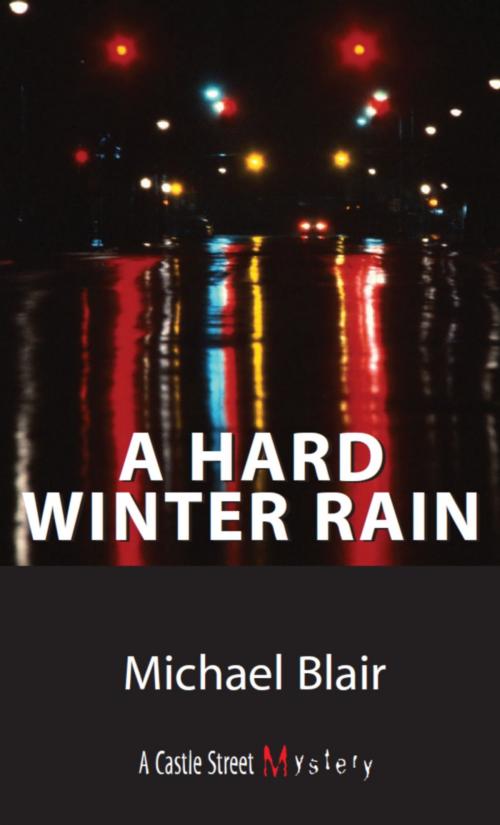 Cover of the book A Hard Winter Rain by Michael Blair, Dundurn