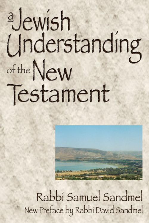 Cover of the book A Jewish Understanding of the New Testament by Rabbi Samuel Sandmel, SkyLight Paths Publishing