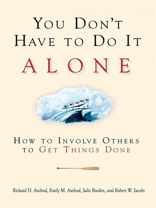 Cover of the book You Don't Have to Do It Alone by Richard H. Axelrod, Emily H. Axelrod, Julie H. Beedon, Berrett-Koehler Publishers