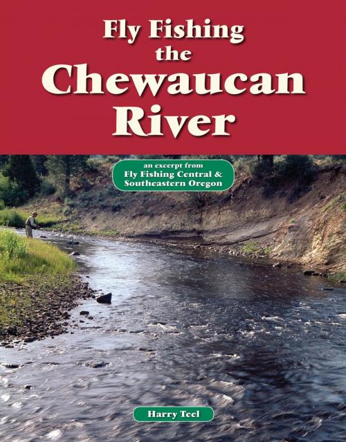 Cover of the book Fly Fishing the Chewaucan River by Harry Teel, No Nonsense Fly Fishing Guidebooks