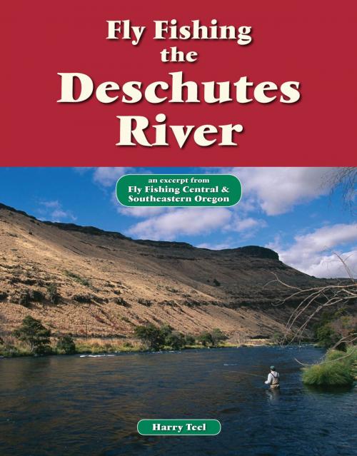 Cover of the book Fly Fishing the Deschutes River by Harry Teel, No Nonsense Fly Fishing Guidebooks