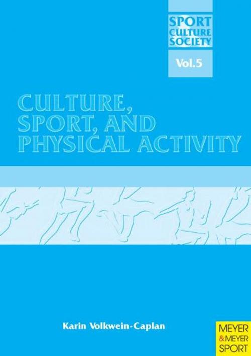 Cover of the book Culture, Sport and Physical Activity by Volkwein-Caplan, Karin, Cardinal Publishers Group