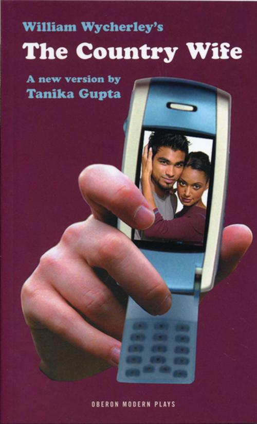 Cover of the book The Country Wife by Tanika Gupta, William Wycherley, Oberon Books