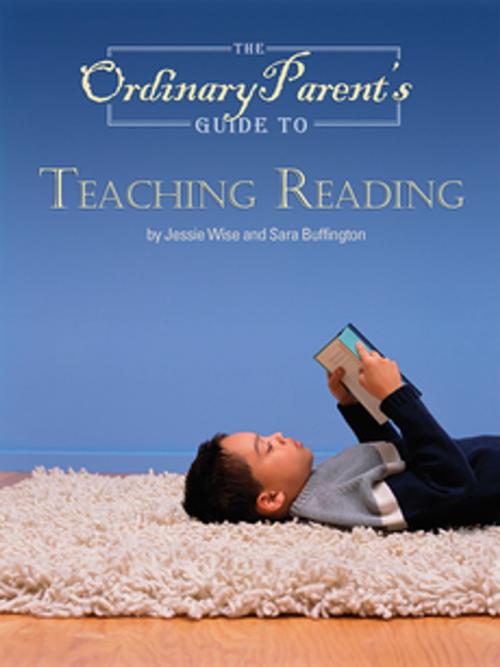 Cover of the book The Ordinary Parent's Guide to Teaching Reading by Jessie Wise, Sara Buffington, The Well-Trained Mind Press