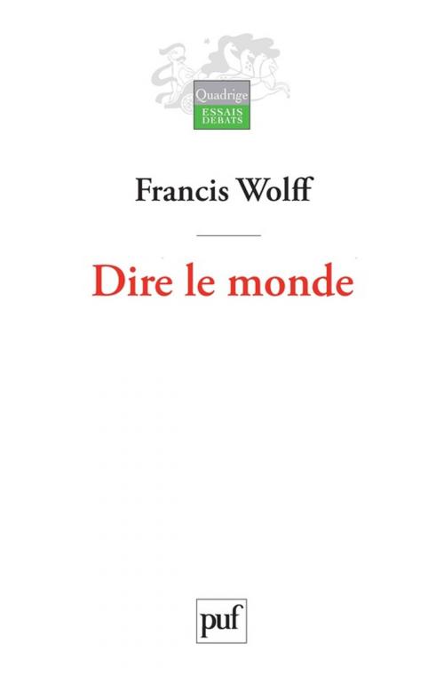Cover of the book Dire le monde by Francis Wolff, Presses Universitaires de France