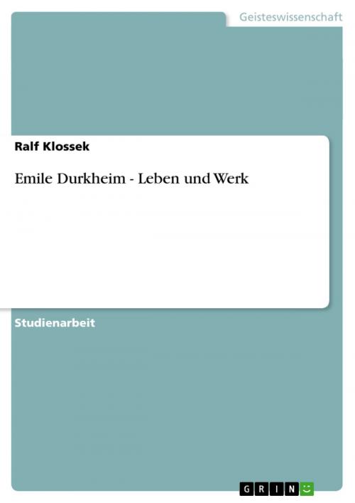 Cover of the book Emile Durkheim - Leben und Werk by Ralf Klossek, GRIN Verlag