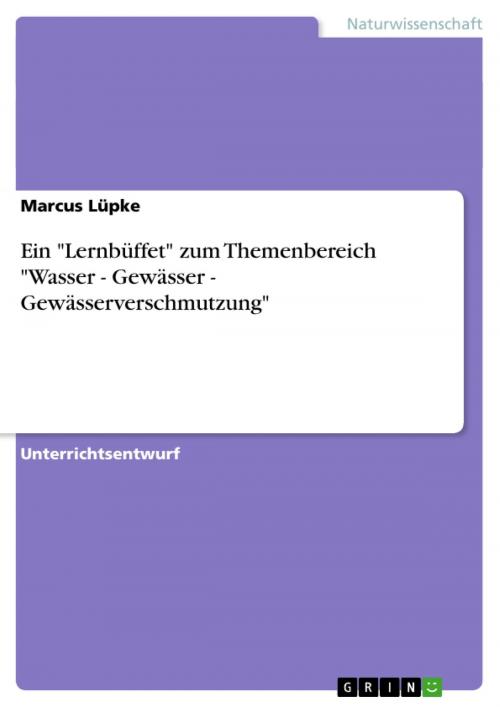 Cover of the book Ein 'Lernbüffet' zum Themenbereich 'Wasser - Gewässer - Gewässerverschmutzung' by Marcus Lüpke, GRIN Verlag