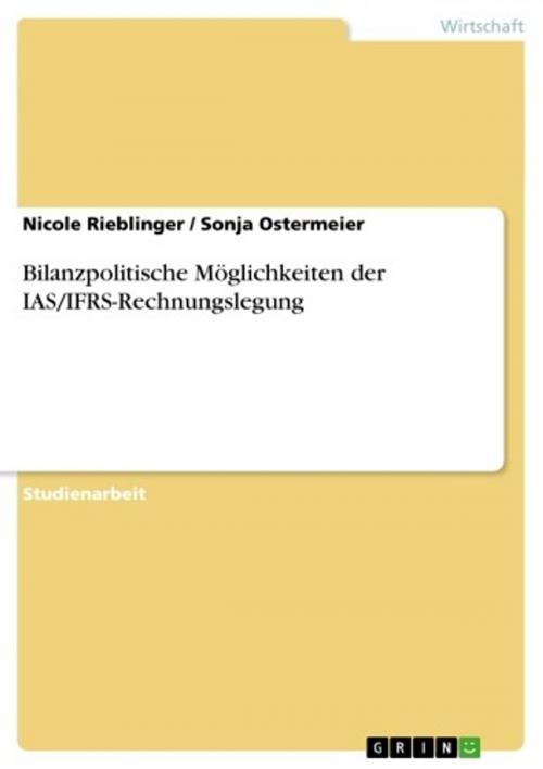 Cover of the book Bilanzpolitische Möglichkeiten der IAS/IFRS-Rechnungslegung by Nicole Rieblinger, Sonja Ostermeier, GRIN Verlag