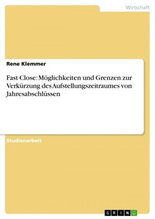 Cover of the book Fast Close: Möglichkeiten und Grenzen zur Verkürzung des Aufstellungszeitraumes von Jahresabschlüssen by Rene Klemmer, GRIN Verlag