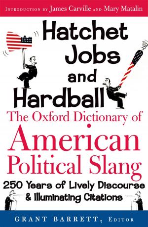 Cover of the book The Oxford Dictionary of American Political Slang by Jason Moralee
