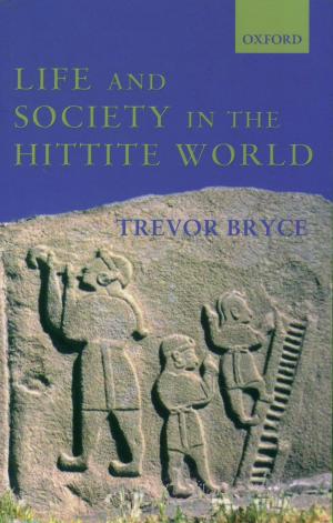 Cover of the book Life and Society in the Hittite World by Alan Peacock, Ilde Rizzo