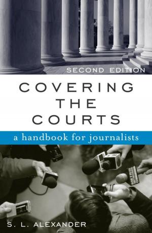 Cover of the book Covering the Courts by Stephen J. Farnsworth, S. Robert Lichter, Roland Schatz