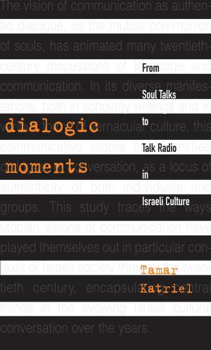 Cover of the book Dialogic Moments: From Soul Talks to Talk Radio in Israeli Culture by Nadia Valman