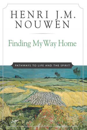 Cover of the book Finding My Way Home by Henri J. M. Nouwen