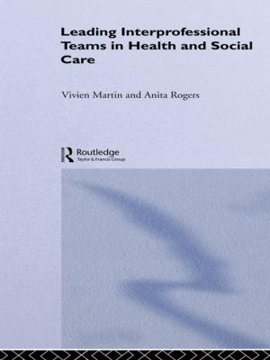 Cover of the book Leading Interprofessional Teams in Health and Social Care by Pirkko Markula-Denison, Richard Pringle