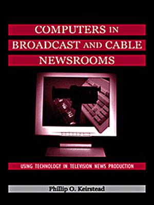 Cover of the book Computers in Broadcast and Cable Newsrooms by Per Stahlschmidt, Vibeke Nellemann, Jorgen Primdahl, Simon Swaffield