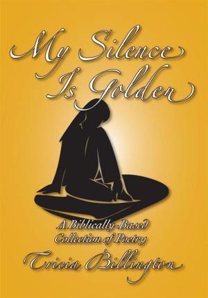 Cover of the book My Silence Is Golden by Pastor M.E. Lyons