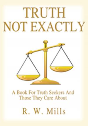 Cover of the book Truth - Not Exactly by Jay Miller
