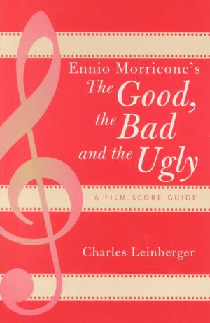 Cover of the book Ennio Morricone's The Good, the Bad and the Ugly by Mark Dike DeLancey, Mark W. Delancey, Rebecca Neh Mbuh