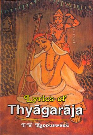 Cover of the book Lyrics of Thyagaraja by Mahesh C. Regmi