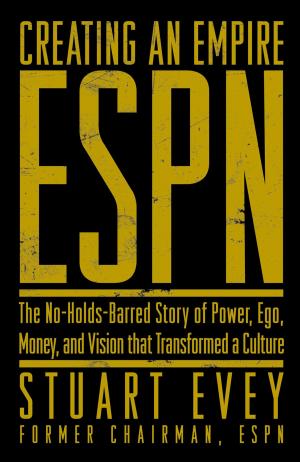 Cover of the book ESPN Creating an Empire by Ken Korach, Susan Slusser, Dennis Eckersley