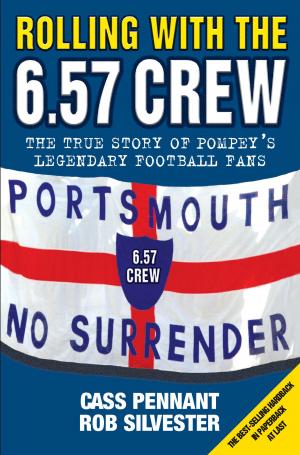 Cover of the book Rolling with the 6.57 Crew - The True Story of Pompey's Legendary Football Fans by Jimmy Jones, Garry Bushell