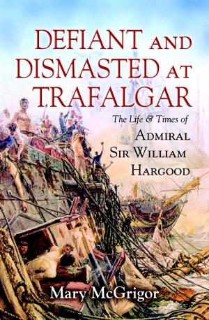 Cover of the book Defiant and Dismasted at Trafalgar by Christopher Arnander, Frances Wood