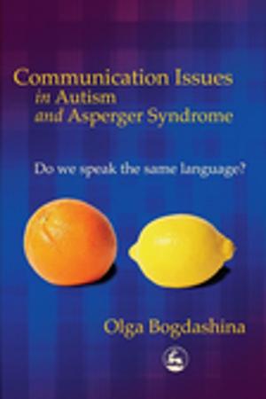 Cover of the book Communication Issues in Autism and Asperger Syndrome by Claire Cameron, Sonia Jackson, Andrea Racz, Hanan Hauari, Helen Johansson, Inge Bryderup, Ferran Casas, Marta Korintus, Ingrid Höjer, Carme Montserrat