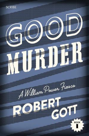 Cover of the book Good Murder by Robert Gott