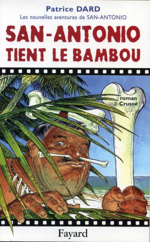 Cover of the book San-Antonio tient le bambou by Alain Galliari