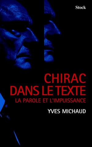 Cover of the book Chirac dans le texte by Benjamin Stora