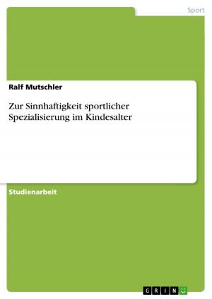 Cover of the book Zur Sinnhaftigkeit sportlicher Spezialisierung im Kindesalter by Ralph Panzer