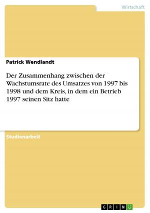 Cover of the book Der Zusammenhang zwischen der Wachstumsrate des Umsatzes von 1997 bis 1998 und dem Kreis, in dem ein Betrieb 1997 seinen Sitz hatte by Simone Wehmeyer