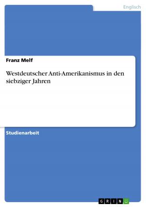 Cover of the book Westdeutscher Anti-Amerikanismus in den siebziger Jahren by Frank Drury