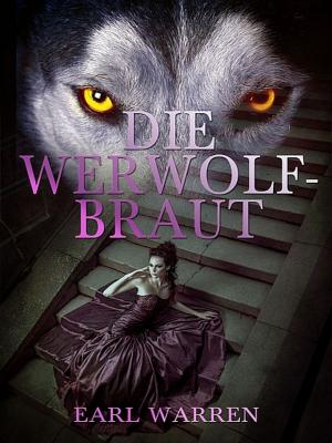 Cover of the book Die Werwolfbraut by Earl Warren
