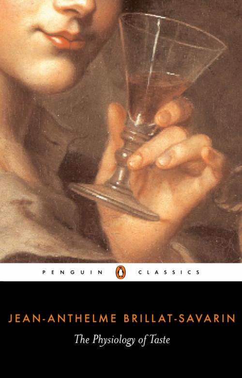 Cover of the book The Physiology of Taste by Jean-Anthelme Brillat-Savarin, Penguin Books Ltd