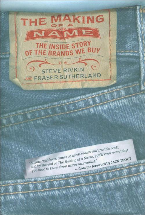 Cover of the book The Making of a Name : The Inside Story of the Brands We Buy by Steve Rivkin;Fraser Sutherland;Jack Trout, Oxford University Press, USA
